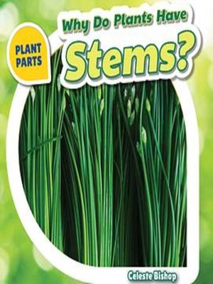 cover image of Why Do Plants Have Stems?